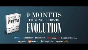 The video teaser of my book... NINE MONTHS: FROM INVOLUTION TO EVOLUTION.. Pls ...
