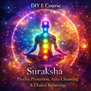 Suraksha: Psychic Protection, Aura Cleansing & Chakra Balancing