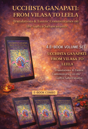 Combo Ucchiṣṭa Gaṇapati: A Thousand Forms – Translations & Tantric Commentaries on Guhya Sahasranama