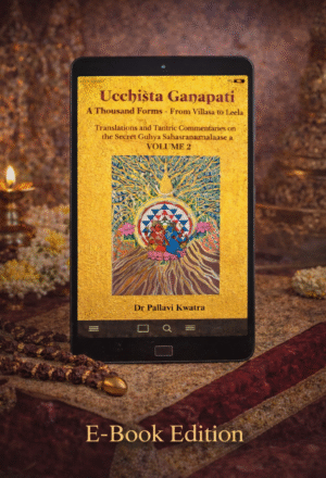 Ucchiṣṭa Gaṇapati: A Thousand Forms – Translations & Tantric Commentaries on Guhya Sahasranama Vol2