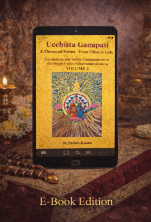Ucchiṣṭa Gaṇapati: A Thousand Forms – Translations & Tantric Commentaries on Guhya Sahasranama Vol3